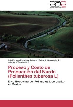 portada Proceso y Costo de Producción del Nardo (Polianthes tuberosa L): El cultivo del nardo (Polianthes tuberosa L.) en México
