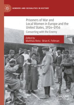 portada Prisoners of War and Local Women in Europe and the United States, 1914-1956: Consorting with the Enemy