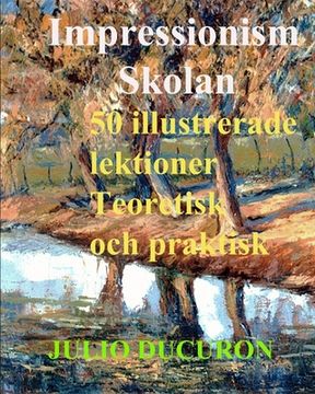 portada Impressionism Skolan: 50 illustrerade lektioner. Teoretisk och praktisk (en Sueco)