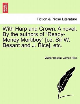 portada with harp and crown. a novel. by the authors of "ready-money mortiboy" [i.e. sir w. besant and j. rice], etc. (in English)