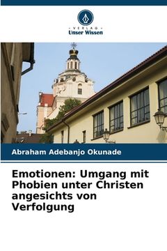 portada Emotionen: Umgang mit Phobien unter Christen angesichts von Verfolgung (en Alemán)