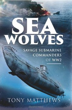 portada Sea Wolves: Savage Submarine Commanders of Ww2 (en Inglés)