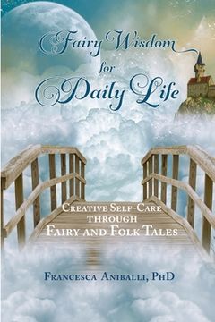 portada Fairy Wisdom for Daily Life: Creative Self-Care Through Fairy and Folk Tales (en Inglés)