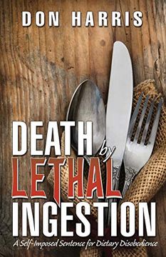 portada Death by Lethal Ingestion: A Self-Imposed Sentence for Dietary Disobedience