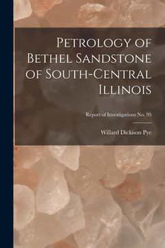 portada Petrology of Bethel Sandstone of South-central Illinois; Report of Investigations No. 95 (en Inglés)