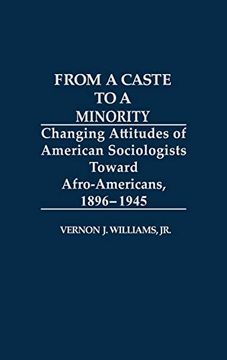 portada From a Caste to a Minority: Changing Attitudes of American Sociologists Toward Afro-Americans, 1896-1945 (en Inglés)