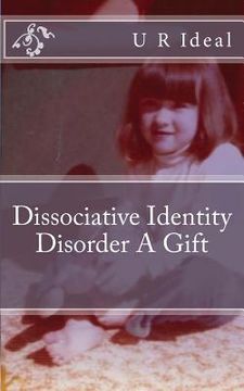 portada Dissociative Identity Disorder A Gift: Dissociative Identity Disorder A Gift (in English)