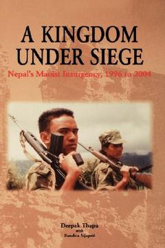 portada a kingdom under siege: nepal's maoist insurgency, 1996 to 2004 (en Inglés)