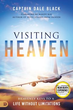 portada Visiting Heaven: Heavenly Keys to a Life Without Limitations (en Inglés)