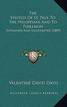 portada the epistles of st. paul to the philippians and to philemon: explained and illustrated (1889) (in English)