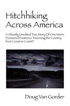portada hitchhiking across america: a ghostly unedited true story of one man's pioneered existence traversing the country from coast to coast !!! (en Inglés)