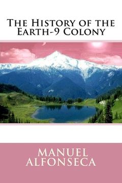 portada The History of the Earth-9 Colony (en Inglés)