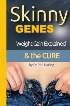 portada Skinny Genes: Weight Gain Explained & the CURE (in English)