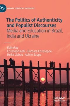 portada The Politics of Authenticity and Populist Discourses: Media and Education in Brazil, India and Ukraine (en Inglés)