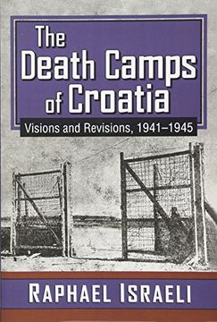 portada The Death Camps of Croatia: Visions and Revisions, 1941-1945