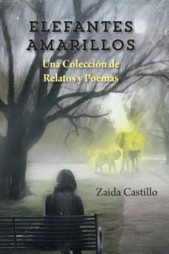 portada Elefantes Amarillos: Una Coleccion de Relatos y Poemas