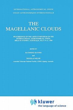 portada the magellanic clouds: proceedings of the 148th symposium of the international astronomical union, held in sydney, australia, july 9 13, 1990 (en Inglés)