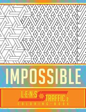portada Impossible Coloring Book - LENS Traffic: 8.5 x 11 (21.59 x 27.94 cm) (in English)