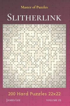 portada Master of Puzzles - Slitherlink 200 Hard Puzzles 22x22 vol.19 (in English)