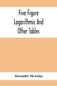 portada Five Figure Logarithmic And Other Tables (en Inglés)