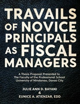 portada Travails of Novice Principals as Fiscal Managers (en Inglés)