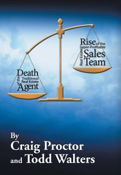 portada Death of the Traditional Real Estate Agent: Rise of the Super-Profitable Real Estate Sales Team (in English)