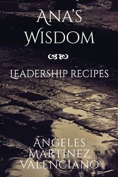 portada Ana's Wisdom - Leadership Recipes (in English)