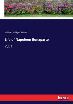portada Life of Napoleon Bonaparte: Vol. 4 (en Inglés)