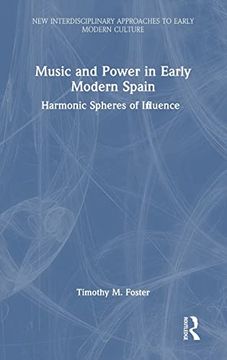 portada Music and Power in Early Modern Spain: Harmonic Spheres of Influence (New Interdisciplinary Approaches to Early Modern Culture) (en Inglés)