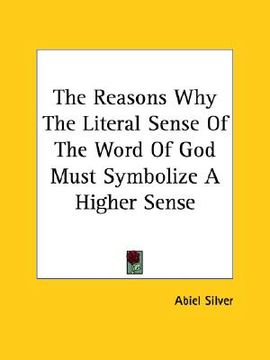 portada the reasons why the literal sense of the word of god must symbolize a higher sense (en Inglés)