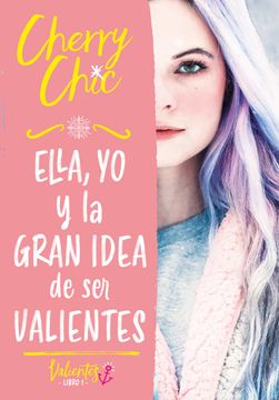 portada Ella, yo y la Gran Idea de ser Valientes (Valientes) (in Spanish)