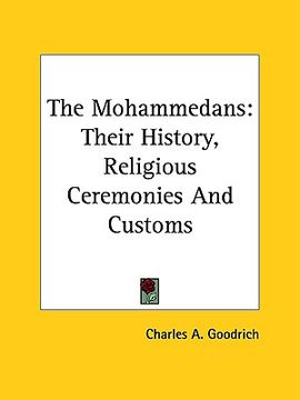 portada the mohammedans: their history, religious ceremonies and customs (en Inglés)