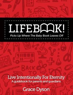portada Lifebook! Picks Up Where The Baby Book Leaves Off: A Guidebook for Parents and Guardians