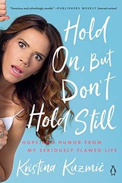 portada Hold on, but Don't Hold Still: Hope and Humor From my Seriously Flawed Life (en Inglés)
