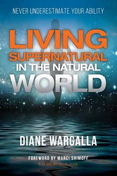 portada Living Supernatural in the Natural World: Never Underestimate Your Ability