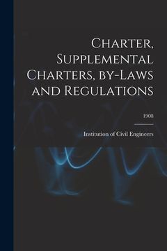 portada Charter, Supplemental Charters, By-laws and Regulations; 1908 (en Inglés)