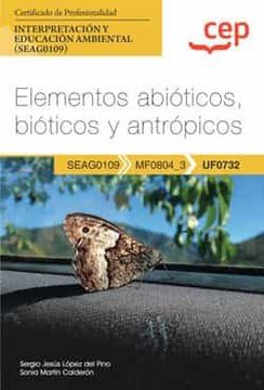 portada (Uf0732) Manual Elementos Abioticos, Bioticos y Antropicos. Certificados de Profesionalidad. Interpretacion y Educacion      Ambiental (Seag0109)