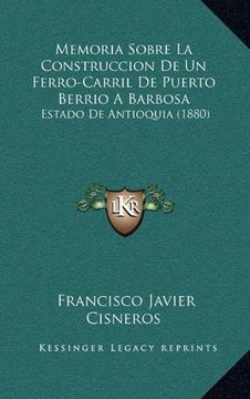 portada Memoria Sobre la Construccion de un Ferro-Carril de Puerto Berrio a Barbosa: Estado de Antioquia (1880)