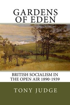 portada Gardens of Eden: British Socialism in the Open Air 1890-1939