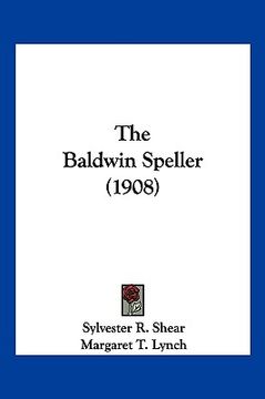 portada the baldwin speller (1908) (en Inglés)