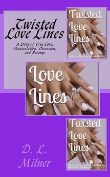 portada Twisted Love Lines: A Story of True Love, Manipulation, Obsession, and Revenge (en Inglés)