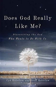 portada Does god Really Like Me? Discovering the god who Wants to be With us (in English)
