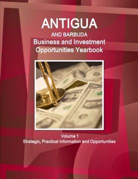 portada Antigua and Barbuda Business and Investment Opportunities Yearbook Volume 1 Strategic, Practical Information and Opportunities