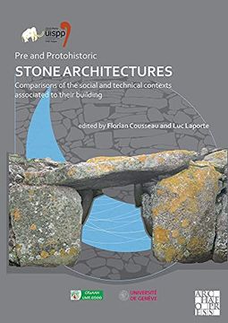 portada Pre and Protohistoric Stone Architectures: Comparisons of the Social and Technical Contexts Associated to Their Building: Proceedings of the XVIII Uis (en Francés)