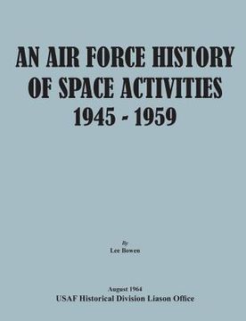 portada An Air Force History of Space Activities, 1945-1959 (en Inglés)