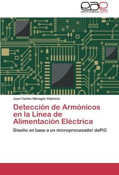 portada Detección de Armónicos en la Línea de Alimentación Eléctrica: Diseño en Base a un Microprocesador Dspic (in Spanish)