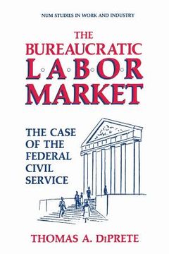 portada The Bureaucratic Labor Market: The Case of the Federal Civil Service (en Inglés)