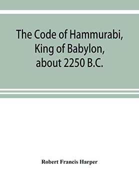 portada The Code of Hammurabi; King of Babylon; About 2250 B. Co (en Inglés)