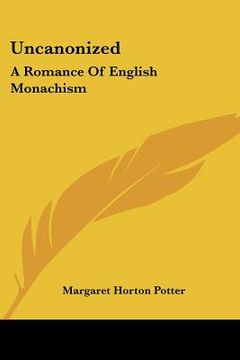 portada uncanonized: a romance of english monachism (en Inglés)