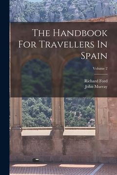 portada The Handbook For Travellers In Spain; Volume 2 (en Inglés)